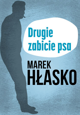 Drugie zabicie psa Marek Hłasko - okladka książki