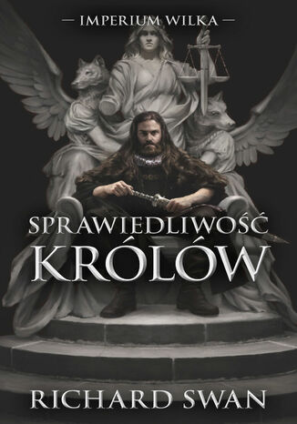 Sprawiedliwość królów. Cykl Imperium Wilka. Tom 1 Richard Swann - okladka książki