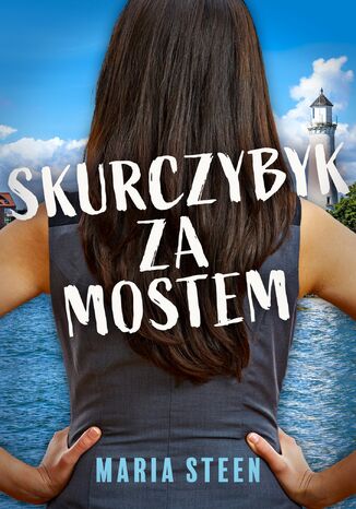 Skurczbyk za mostem Maria Steen - okladka książki