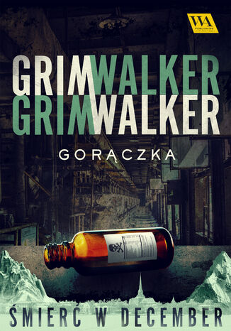 Gorączka. Śmierć w December. Tom 2 Caroline Grimwalker i Leffe Grimwalker - okladka książki