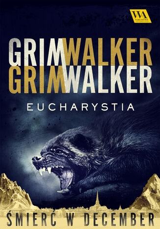 Eucharystia. Śmierć w December. Tom 3 Caroline Grimwalker i Leffe Grimwalker - okladka książki