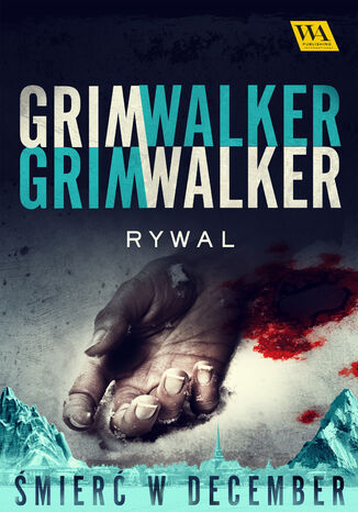 Rywal. Śmierć w December. Tom 5 Caroline Grimwalker i Leffe Grimwalker - okladka książki