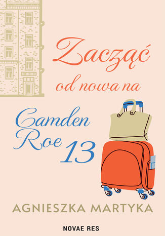 Zacząć od nowa na Camden Roe 13 Agnieszka Martyka - okladka książki