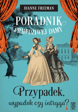 Poradnik prawdziwej damy. Przypadek, wypadek czy intryga? Dianne Freeman - okladka książki