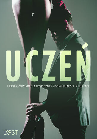 Uczeń i inne opowiadania erotyczne o dominujących kobietach Alexandra Södergran, Anita Bang, Lea Lind, Reiner Larsen Wiese, Camille Bech, Elena Lund, B. J. Hermansson - okladka książki