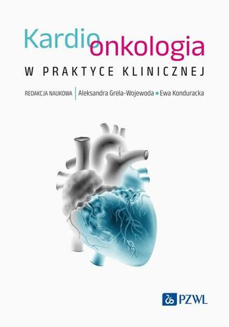 Kardioonkologia w praktyce klinicznej Aleksandra Grela-Wojewoda, Ewa Konduracka - okladka książki