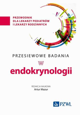 Przesiewowe badania w endokrynologii Artur Mazur - okladka książki