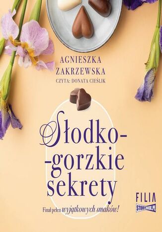 Saga czekoladowa. Tom 3. Słodko-gorzkie sekrety Agnieszka Zakrzewska - okladka książki