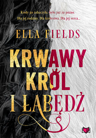 Krwawy Król i Łabędź Ella Fields - okladka książki