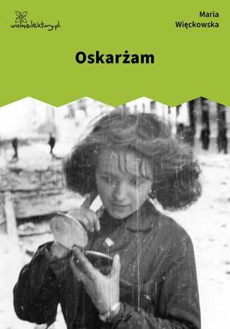 Oskarżam Maria Więckowska - okladka książki