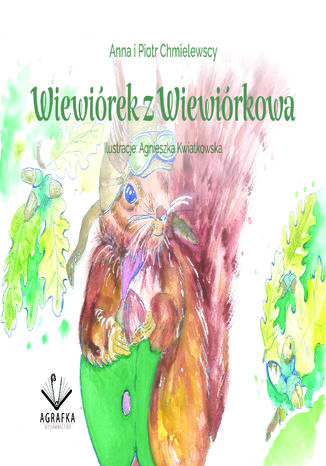 Wiewiórek z Wiewiórkowa Anna i Piotr Chmielewscy - okladka książki