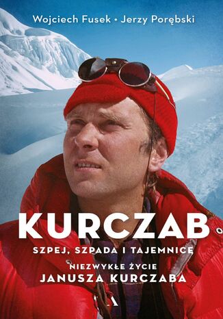 Kurczab, szpada, szpej i tajemnice Niezwykłe życie Janusza Kurczaba Jerzy Porębski, Wojciech Fusek - okladka książki