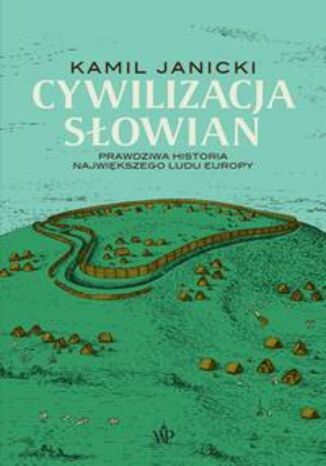 Cywilizacja Słowian Kamil Janicki - okladka książki