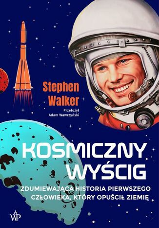 Kosmiczny wyścig (Gagarin) Stephen Walker - okladka książki