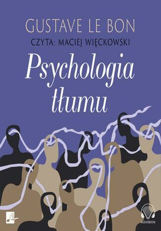 Psychologia tłumu Gustave Le Bon - okladka książki