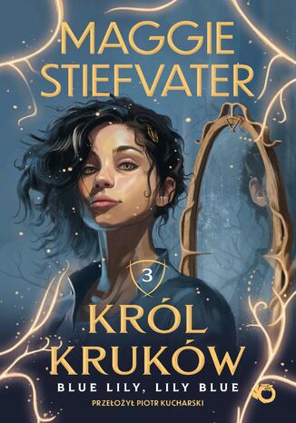 Król Kruków. Blue Lily, Lily Blue. Tom 3 Maggie Stiefvater - okladka książki