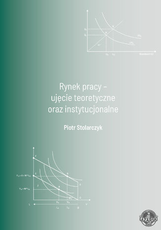Rynek pracy - ujęcie teoretyczne oraz instytucjonalne Piotr Stolarczyk - okladka książki