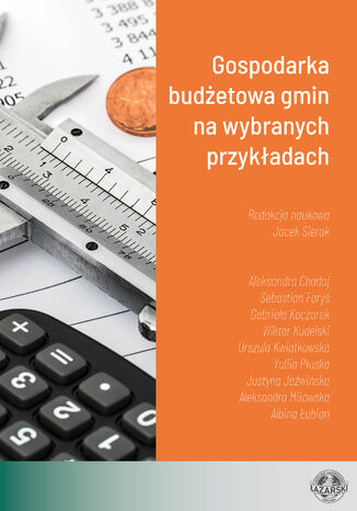 Gospodarka budżetowa gmin na wybranych przykładach Jacek Sierak (red. nauk.) - okladka książki