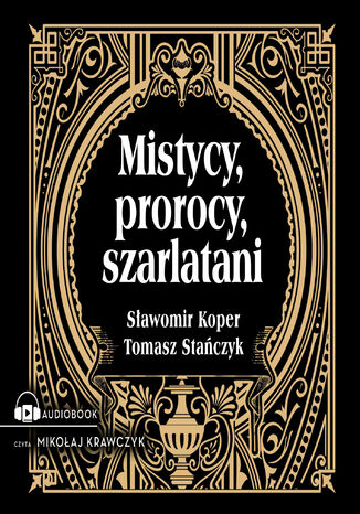 Mistycy, prorocy, szarlatani Sławomir Koper, Tomasz Stanczyk - audiobook MP3