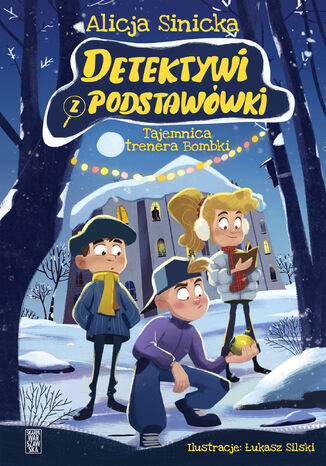 Detektywi z podstawówki. Tajemnica trenera Bombki Alicja Sinicka - okladka książki