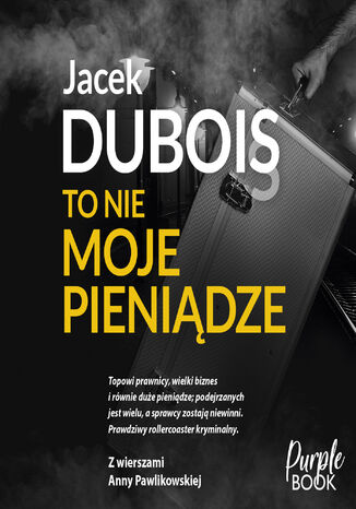 To nie moje pieniądze Jacek Dubois - okladka książki