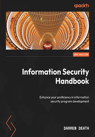 Information Security Handbook. Enhance your proficiency in information security program development - Second Edition Darren Death - okladka książki
