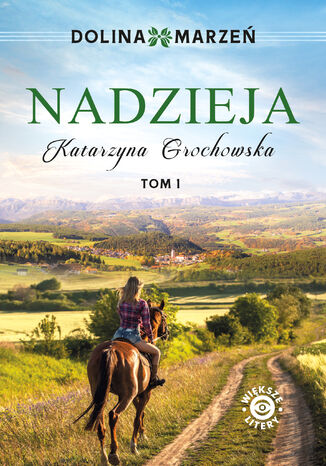 Dolina marzeń. Nadzieja tom 1 Katarzyna Grochowska - okladka książki