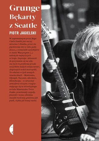 Grunge. Bękarty z Seattle Piotr Jagielski - okladka książki