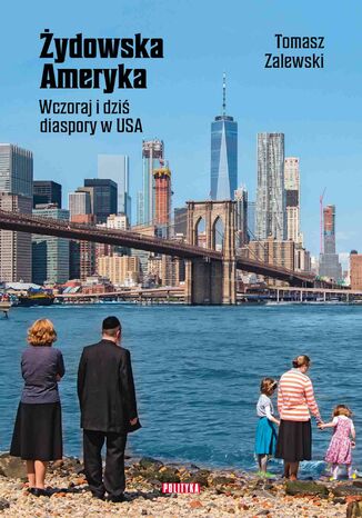 Żydowska Ameryka. Wczoraj i dziś diaspory w USA Tomasz Zalewski - okladka książki