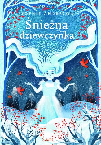 Śnieżna dziewczynka Sophie Anderson - okladka książki