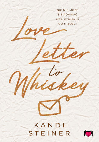 Love Letter to Whiskey Kandi Steiner - okladka książki