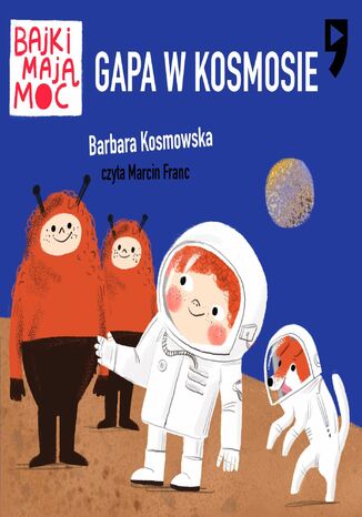 Gapa w kosmosie. Bajki mają moc Barbara Kosmowska - audiobook MP3