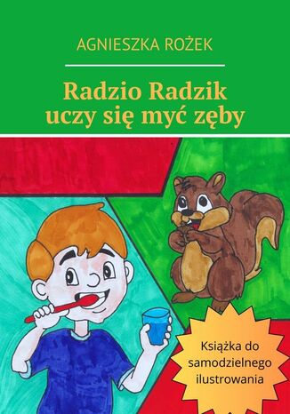 Radzio Radzik uczy się myć zęby Agnieszka Rożek - okladka książki