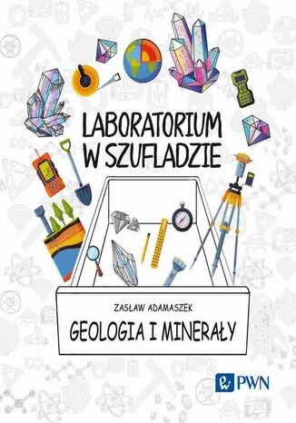 Laboratorium w szufladzie. Geologia i minerały Zasław Adamaszek - okladka książki