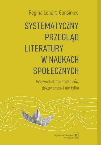 Systematyczny przegląd literatury w naukach społecznych Regina Lenart-Gansiniec - okladka książki