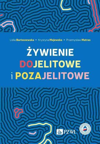 Żywienie dojelitowe i pozajelitowe Lidia Bartoszewska, Krystyna Majewska, Przemysław Matras - okladka książki