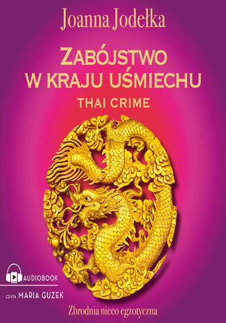 Oriental Crime (#1). Thai crime. Zabójstwo w kraju uśmiechu Joanna Jodełka - audiobook MP3