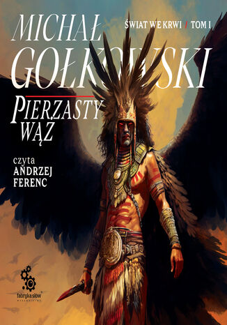 Świat we krwi (#1). Pierzasty Wąż Michał Gołkowski - okladka książki