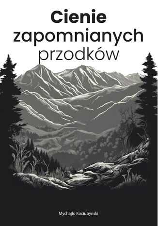 Cienie zapomnianych przodków Mychajło Kociubynski - okladka książki