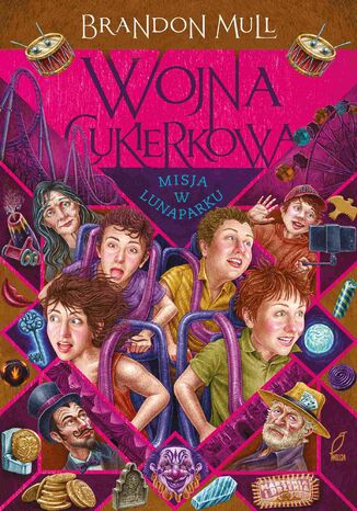 Wojna cukierkowa. Misja w lunaparku. Tom 3 Brandon Mull - okladka książki