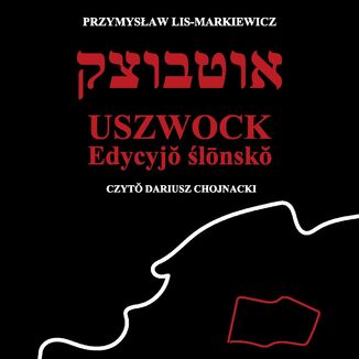 Uszwock. Edycja śląska Przemysław Lis Markiewicz - okladka książki