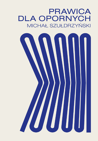 Prawica dla opornych Mi­chał Szuł­drzyń­ski - okladka książki