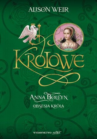 Anna Boleyn Obsesja krola Alison Weir - okladka książki