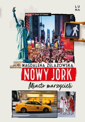 Nowy Jork. Miasto marzycieli Magdalena Żelazowska - okladka książki