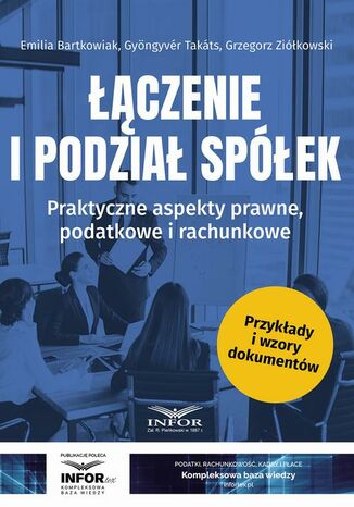 Łączenie i podział spółek Grzegorz Ziółkowski, Emilia Bartkowiak, Gyöngyvér Takáts - okladka książki