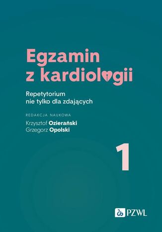 Egzamin z kardiologii 1 Grzegorz Opolski, Krzysztof Ozierański - okladka książki