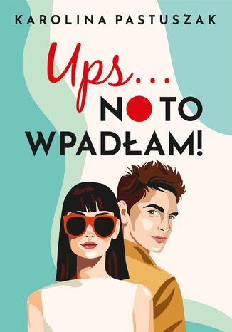 Ups... No to wpadłam! Karolina Pastuszak - okladka książki