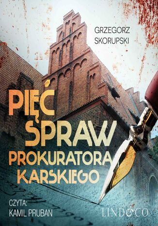 Pięć spraw prokuratora Karskiego Grzegorz Skorupski - okladka książki