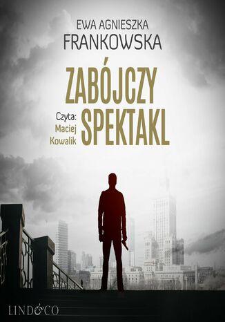 Zabójczy spektakl. Tom 2. Komisarz Feliks Frączak Ewa Agnieszka Frankowska - okladka książki