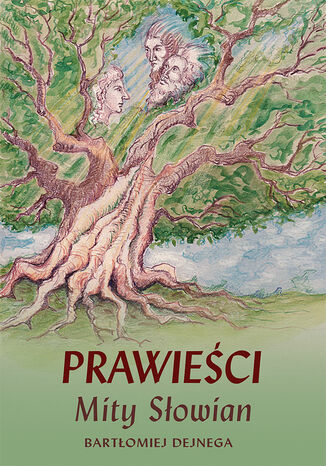 Prawieści. Mity Słowian Bartłomiej Dejnega - okladka książki